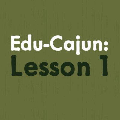 Edu-Cajun Series: Lesson 1